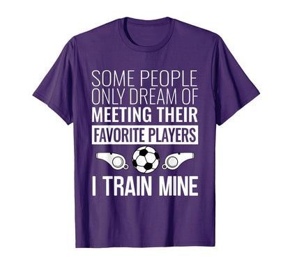 Funny Soccer Coach Trainer Team Sports T-Shirt - Graphic Print Men Women - T-Shirt, Sweatshirt, Hoodie