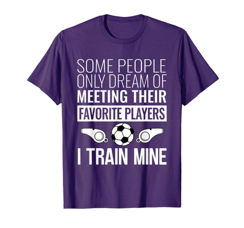 Funny Soccer Coach Trainer Team Sports T-Shirt - Graphic Print Men Women - T-Shirt, Sweatshirt, Hoodie