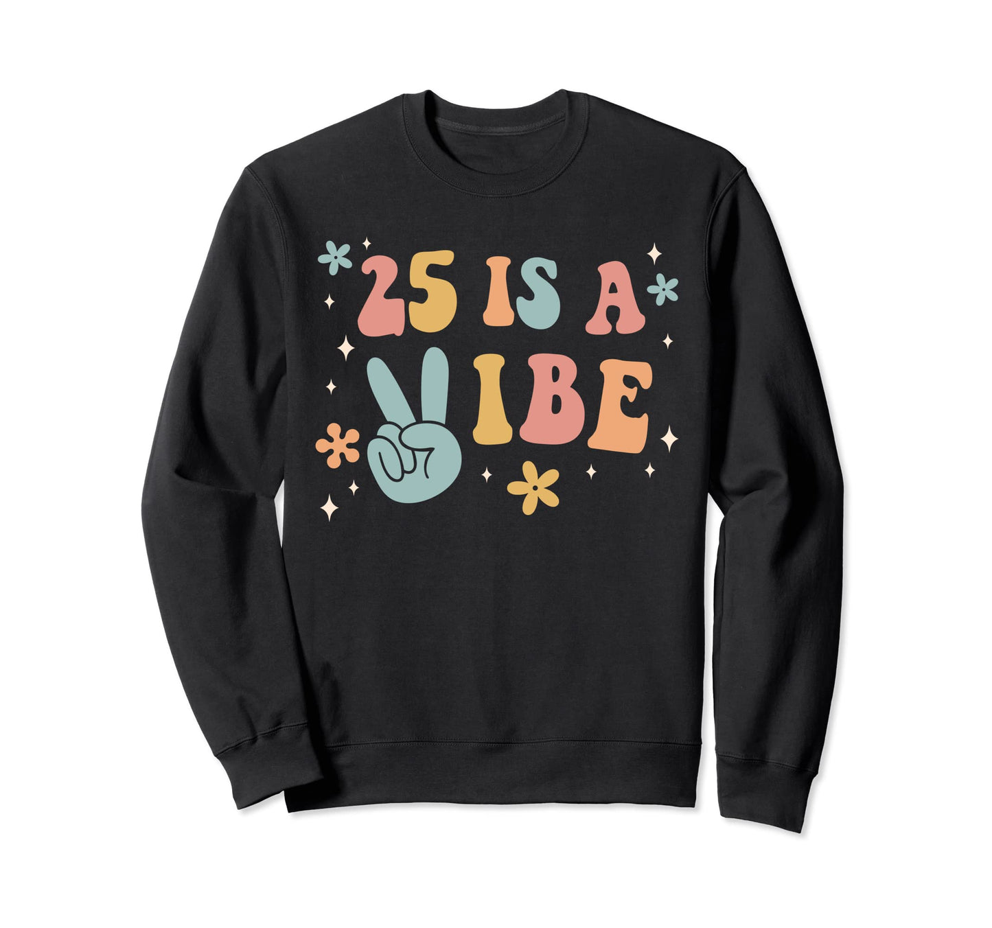25 Is Vibe 25Th Birthday Party Sweatshirt - Minimalist Print Men Women - T-Shirt, Sweatshirt, Hoodie