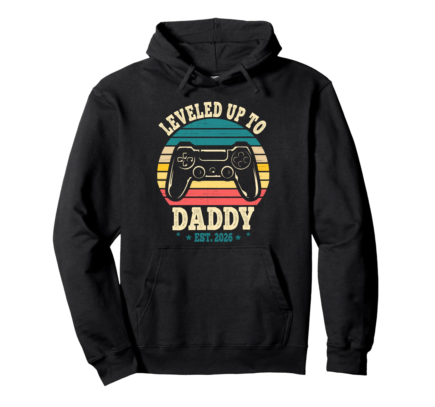 New Dad Fathers Day Leveled Up To Daddy Hoodie - Novelty Apparel Unisex - T-Shirt, Sweatshirt, Hoodie