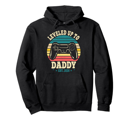New Dad Fathers Day Leveled Up To Daddy Hoodie - Novelty Apparel Unisex - T-Shirt, Sweatshirt, Hoodie