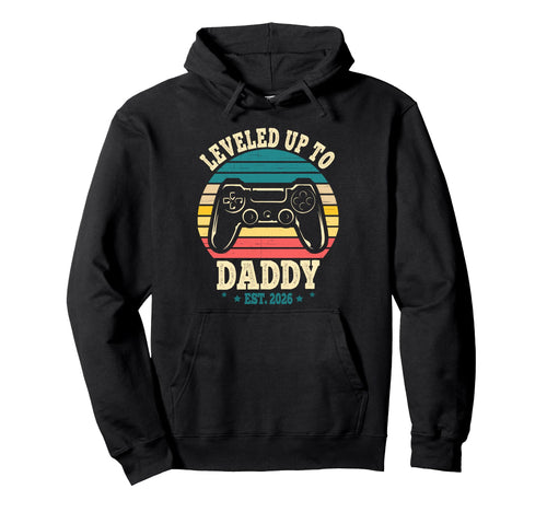 New Dad Fathers Day Leveled Up To Daddy Hoodie - Novelty Apparel Unisex - T-Shirt, Sweatshirt, Hoodie