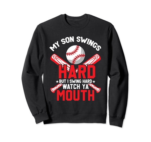 My Son Swings Hard But I Swing Hard Sweatshirt - Trendy Graphic for Adults - T-Shirt, Sweatshirt, Hoodie