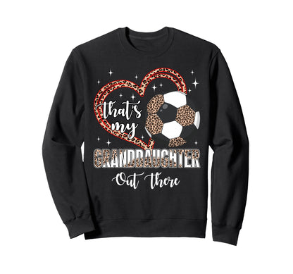 Thats My Granddaughter Out There Sweatshirt - Streetwear Style Men Women - T-Shirt, Sweatshirt, Hoodie