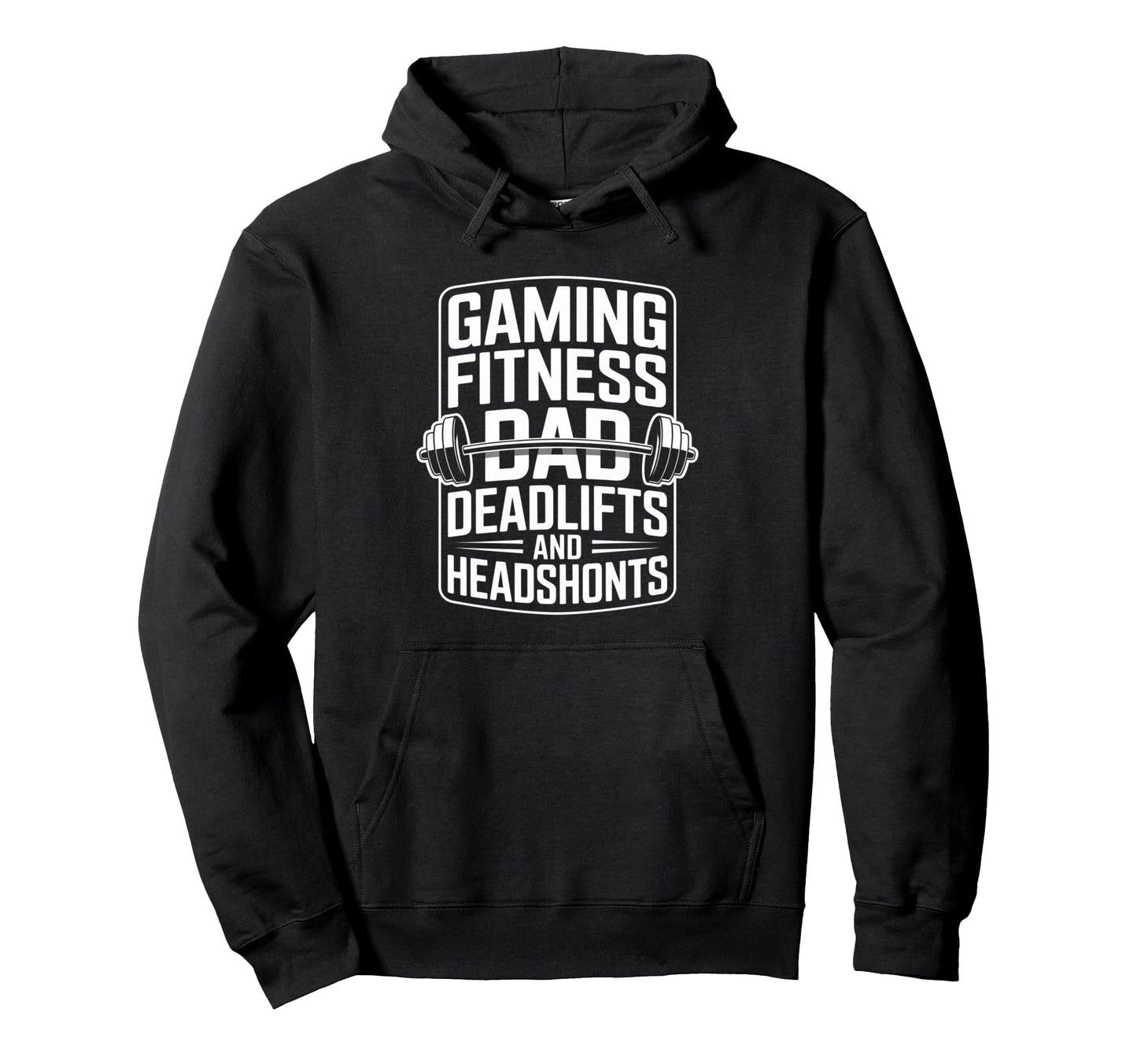 Gaming Fitness Dad Deadlifts And Headshots Hoodie - Streetwear Style Unisex - T-Shirt, Sweatshirt, Hoodie