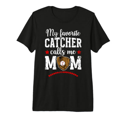 My Favorite Baseball Catcher Mom T-Shirt - Fun Novelty Design Men Women - T-Shirt, Sweatshirt, Hoodie