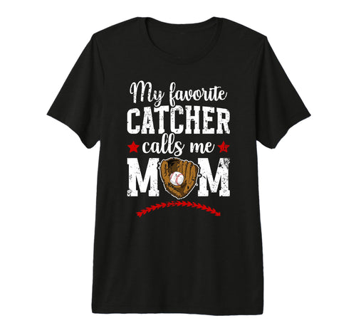 My Favorite Baseball Catcher Mom T-Shirt - Fun Novelty Design Men Women - T-Shirt, Sweatshirt, Hoodie