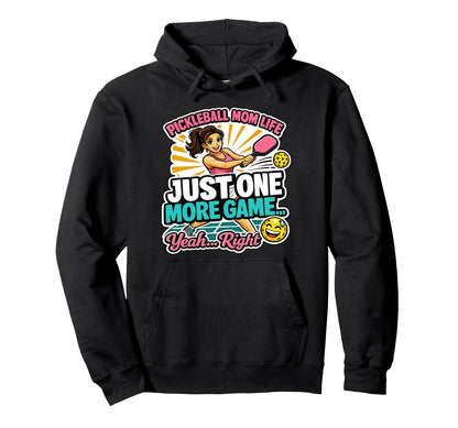 Pickleball Mom Life Just One More Game Funny Hoodie - Graphic Print Unisex - T-Shirt, Sweatshirt, Hoodie