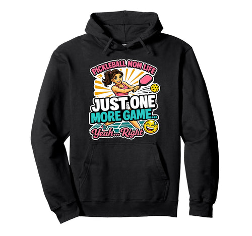 Pickleball Mom Life Just One More Game Funny Hoodie - Graphic Print Unisex - T-Shirt, Sweatshirt, Hoodie