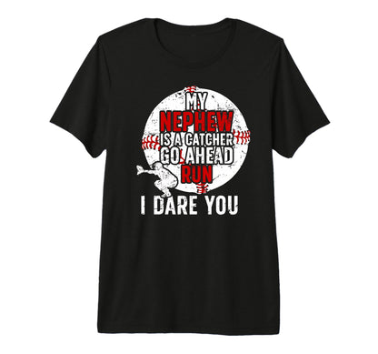 My Nephew Is Baseball Catcher T-Shirt - Casual Everyday Wear Men Women - T-Shirt, Sweatshirt, Hoodie