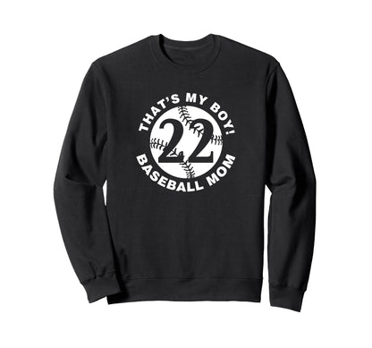 Thats My Baseball Mom 22 Favorite Sweatshirt - Unique Graphic Men Women - T-Shirt, Sweatshirt, Hoodie