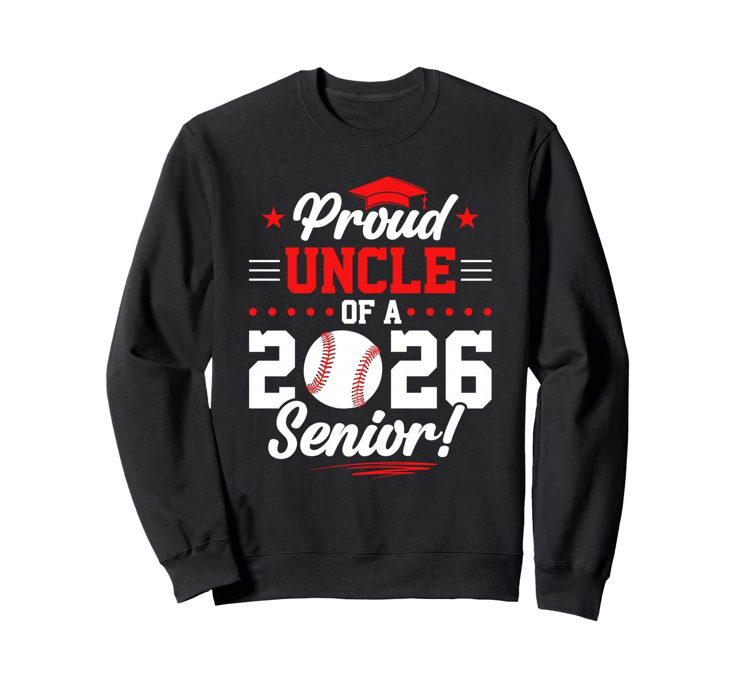 Proud Uncle 2026 Senior Baseball Sweatshirt - Fun Novelty Design Men Women - T-Shirt, Sweatshirt, Hoodie