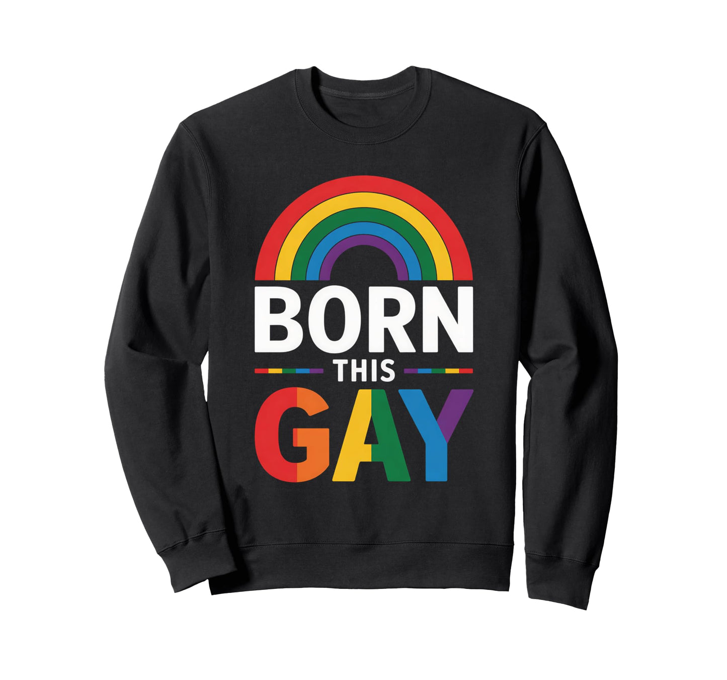 Lgbt Pride Month Gay Rainbow Born Sweatshirt - Unique Graphic for Adults - T-Shirt, Sweatshirt, Hoodie
