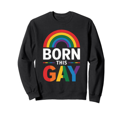Lgbt Pride Month Gay Rainbow Born Sweatshirt - Unique Graphic for Adults - T-Shirt, Sweatshirt, Hoodie