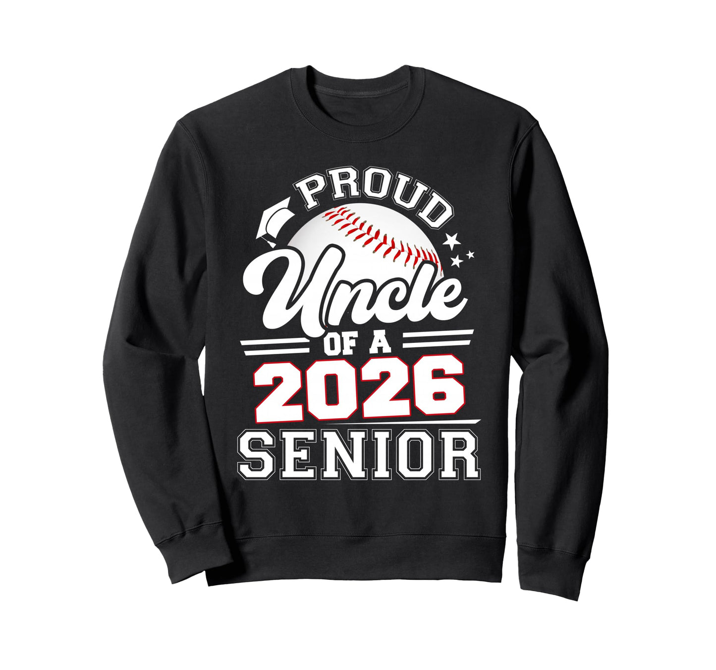 Proud Uncle Baseball Senior 2026 Sweatshirt - Unique Graphic Unisex - T-Shirt, Sweatshirt, Hoodie