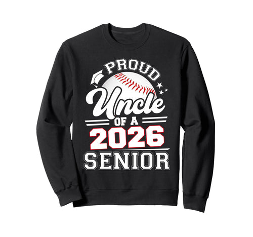 Proud Uncle Baseball Senior 2026 Sweatshirt - Unique Graphic Unisex - T-Shirt, Sweatshirt, Hoodie