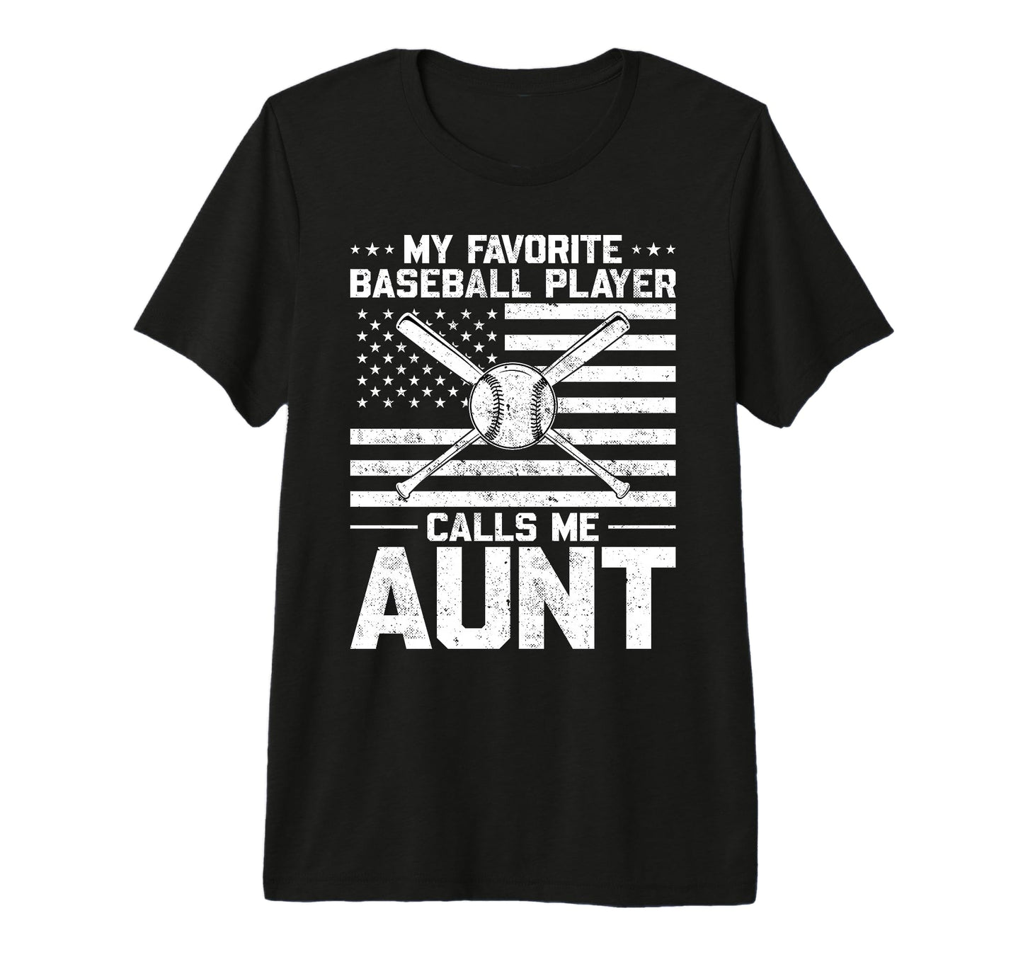My Favorite Baseball Player Calls Me Aunt T-Shirt - Graphic Print Unisex - T-Shirt, Sweatshirt, Hoodie