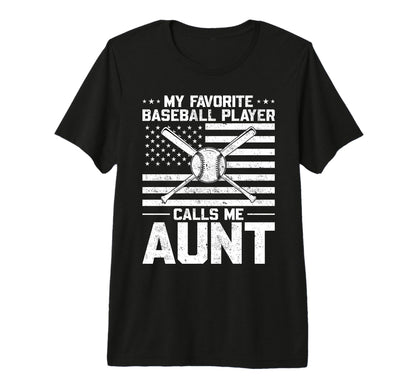 My Favorite Baseball Player Calls Me Aunt T-Shirt - Graphic Print Unisex - T-Shirt, Sweatshirt, Hoodie