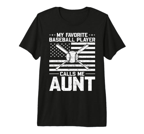 My Favorite Baseball Player Calls Me Aunt T-Shirt - Graphic Print Unisex - T-Shirt, Sweatshirt, Hoodie