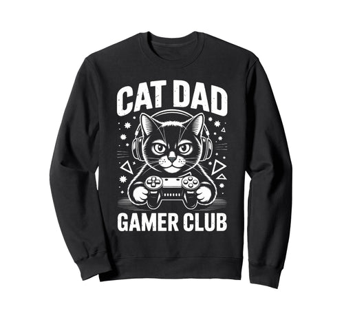 Funny Cat Dad Gamer Club Him Video Sweatshirt - Graphic Print Men Women - T-Shirt, Sweatshirt, Hoodie