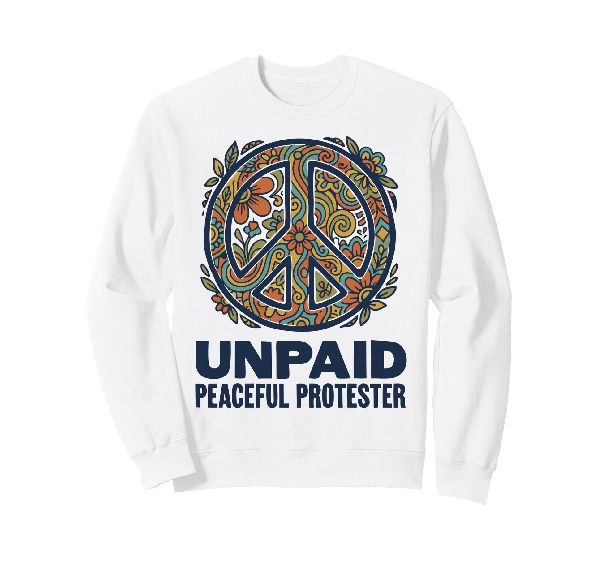 Unpaid Peaceful Protester Sweatshirt - Fun Novelty Design for Adults - T-Shirt, Sweatshirt, Hoodie