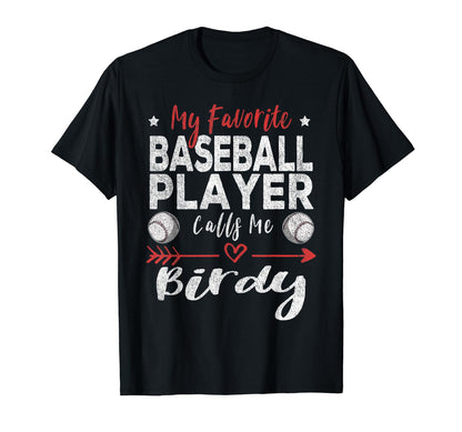 My Favorite Baseball Player Calls Me Birdy T-Shirt - Unique Graphic Unisex - T-Shirt, Sweatshirt, Hoodie
