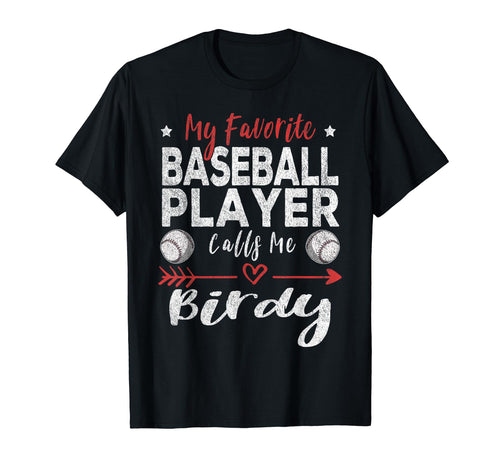 My Favorite Baseball Player Calls Me Birdy T-Shirt - Unique Graphic Unisex - T-Shirt, Sweatshirt, Hoodie