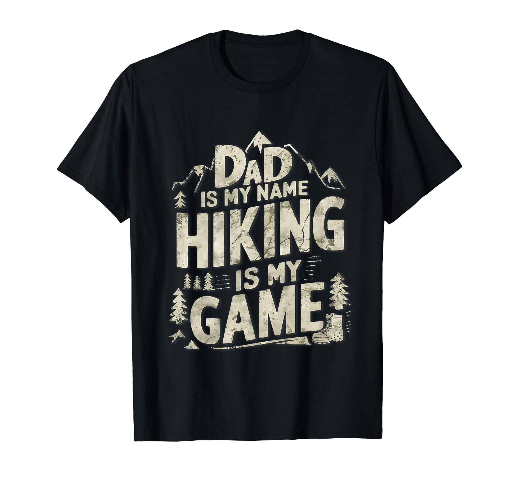 Dad Is My Name Hiking Is My Game T-Shirt - Casual Everyday Wear for Adults - T-Shirt, Sweatshirt, Hoodie