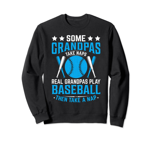 Some Grandpas Take Naps Funny Grandpa Sweatshirt - Streetwear Style Unisex - T-Shirt, Sweatshirt, Hoodie