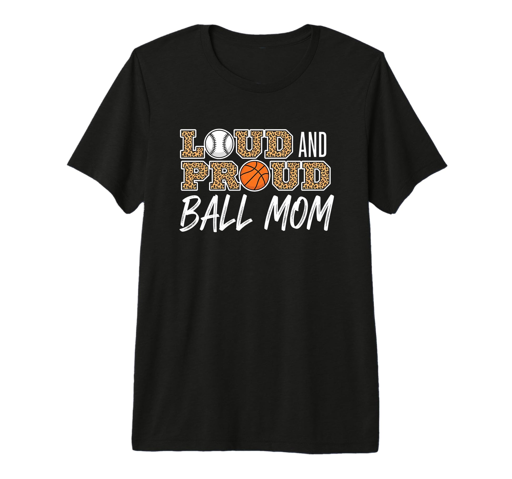 Loud And Proud Ball Mom Leopard T-Shirt - Fun Novelty Design Unisex - T-Shirt, Sweatshirt, Hoodie
