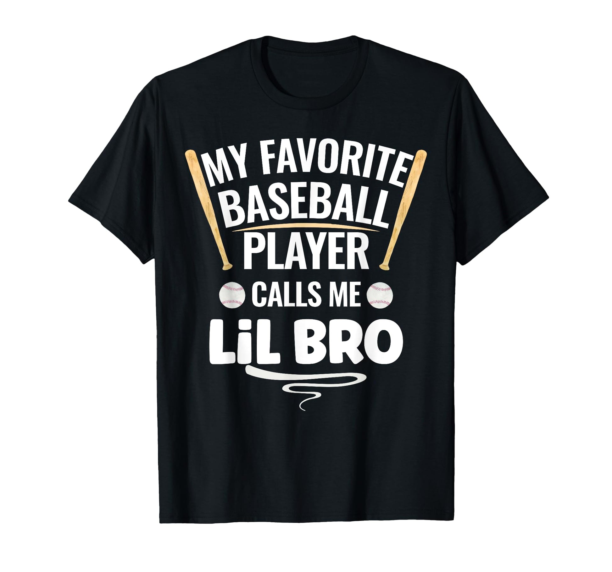 My Favorite Baseball Player Calls Me Lil Bro T-Shirt - Graphic Print Unisex - T-Shirt, Sweatshirt, Hoodie