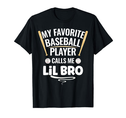 My Favorite Baseball Player Calls Me Lil Bro T-Shirt - Graphic Print Unisex - T-Shirt, Sweatshirt, Hoodie