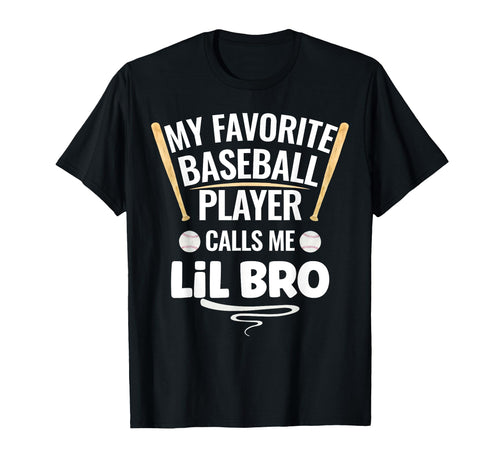 My Favorite Baseball Player Calls Me Lil Bro T-Shirt - Graphic Print Unisex - T-Shirt, Sweatshirt, Hoodie