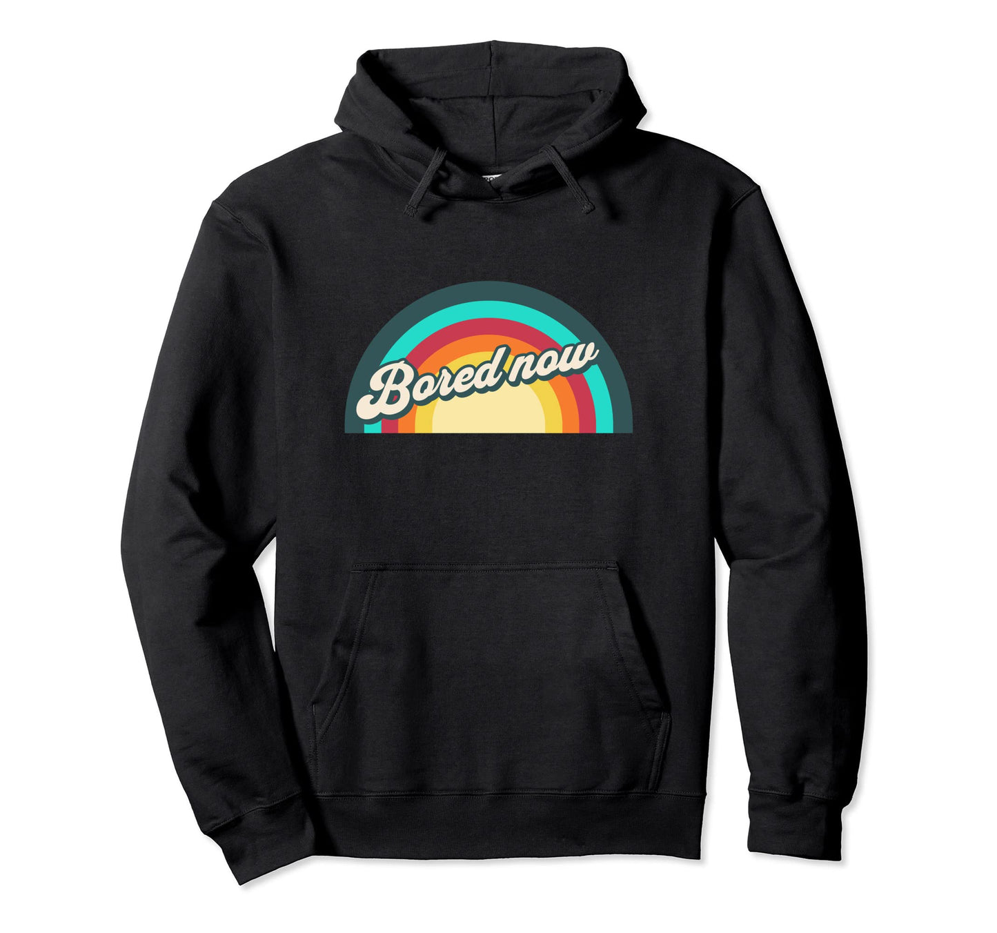 Indifference Rainbow Bored Now Hoodie - Casual Everyday Wear for Adults - T-Shirt, Sweatshirt, Hoodie