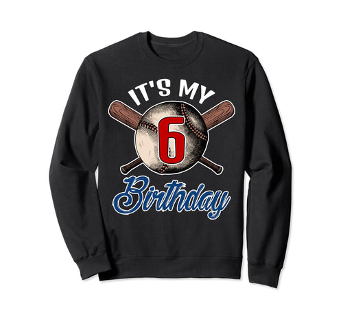 Its My 6 Birthday Baseball Player Sweatshirt - Novelty Apparel for Adults - T-Shirt, Sweatshirt, Hoodie