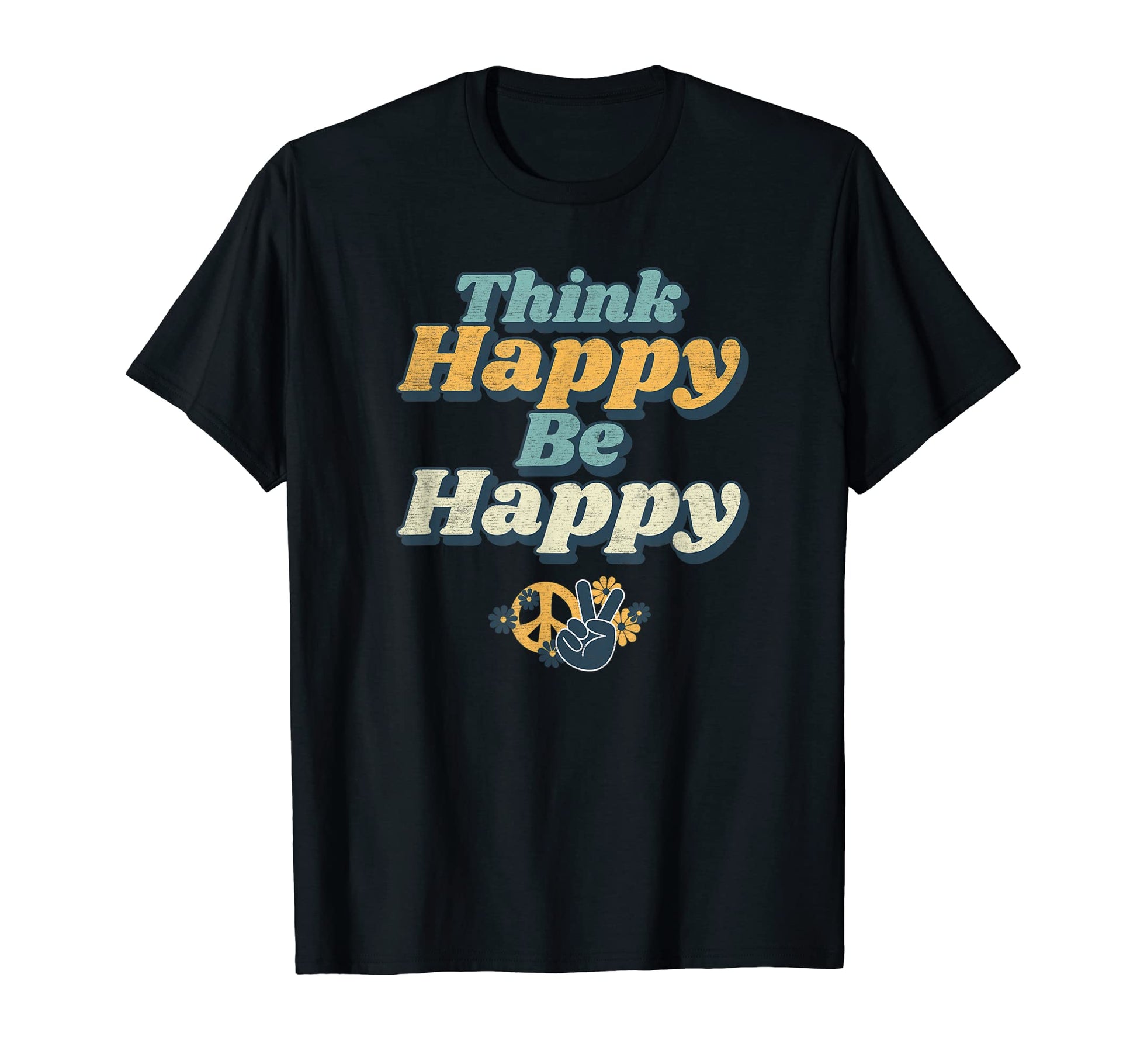 Think Happy Be Happy Motivation 70S T-Shirt - Fun Novelty Design Unisex - T-Shirt, Sweatshirt, Hoodie