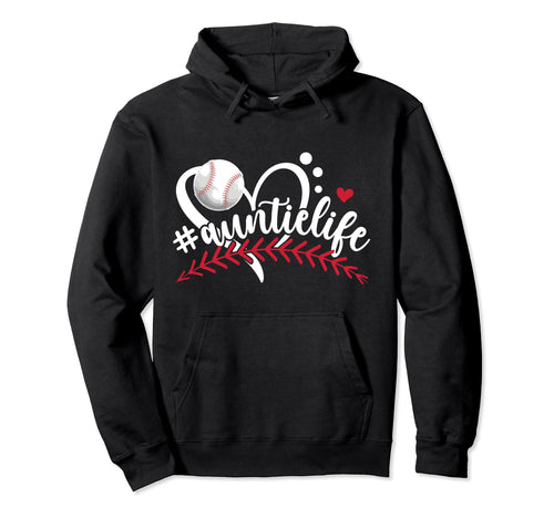 Baseball Auntie Life Baseball Aunt Hoodie - Novelty Apparel Men Women - T-Shirt, Sweatshirt, Hoodie