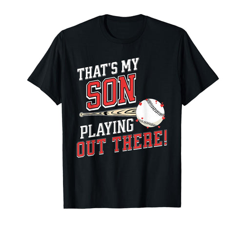 Thats My Son Out There Baseball Mom Parent T-Shirt - Graphic Print Unisex - T-Shirt, Sweatshirt, Hoodie