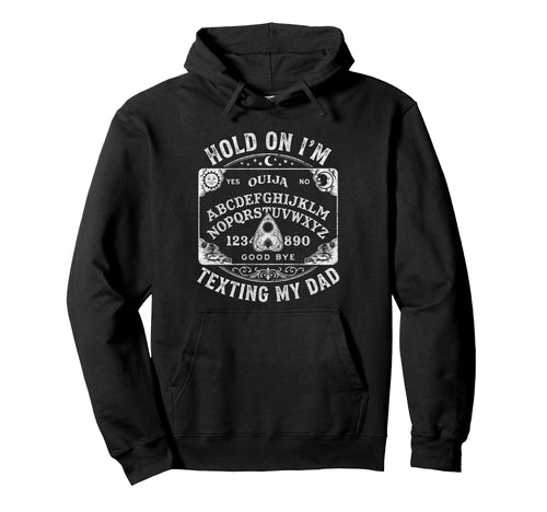 Ouija Board Sorry I Cant Talk Im Phone My Dad Hoodie - Graphic Print Unisex - T-Shirt, Sweatshirt, Hoodie