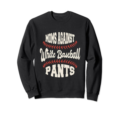 Moms Against White Baseball Pants Sweatshirt - Minimalist Print Men Women - T-Shirt, Sweatshirt, Hoodie