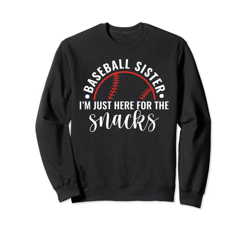Baseball Sister Im Just Here Snacks Sweatshirt - Custom Art Print Unisex - T-Shirt, Sweatshirt, Hoodie