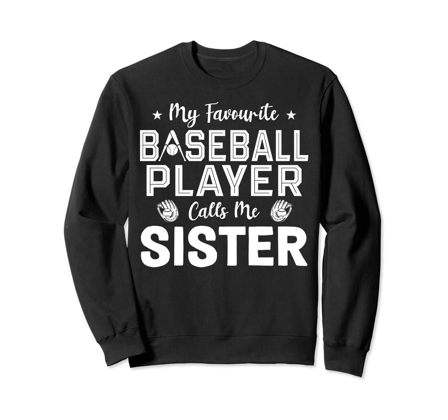 Sister Baseball Player Baseball Sweatshirt - Fun Novelty Design for Adults - T-Shirt, Sweatshirt, Hoodie