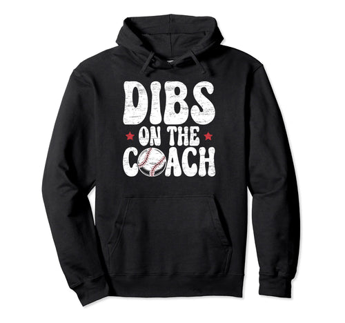 Dibs Coach Baseball Coach Wife Hoodie - Aesthetic Graphic Unisex - T-Shirt, Sweatshirt, Hoodie