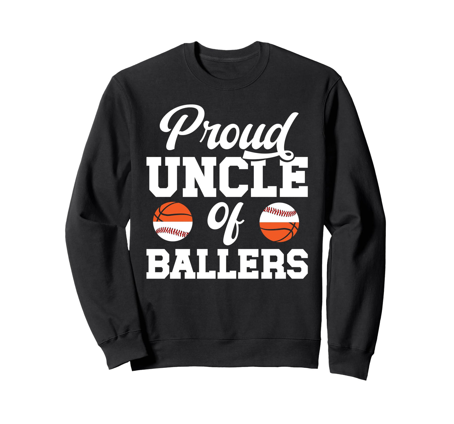 Proud Uncle Ballers Baseball Sweatshirt - Graphic Print for Adults - T-Shirt, Sweatshirt, Hoodie