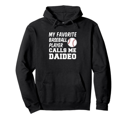 My Favorite Baseball Player Calls Me Daideo Hoodie - Graphic Print Unisex - T-Shirt, Sweatshirt, Hoodie