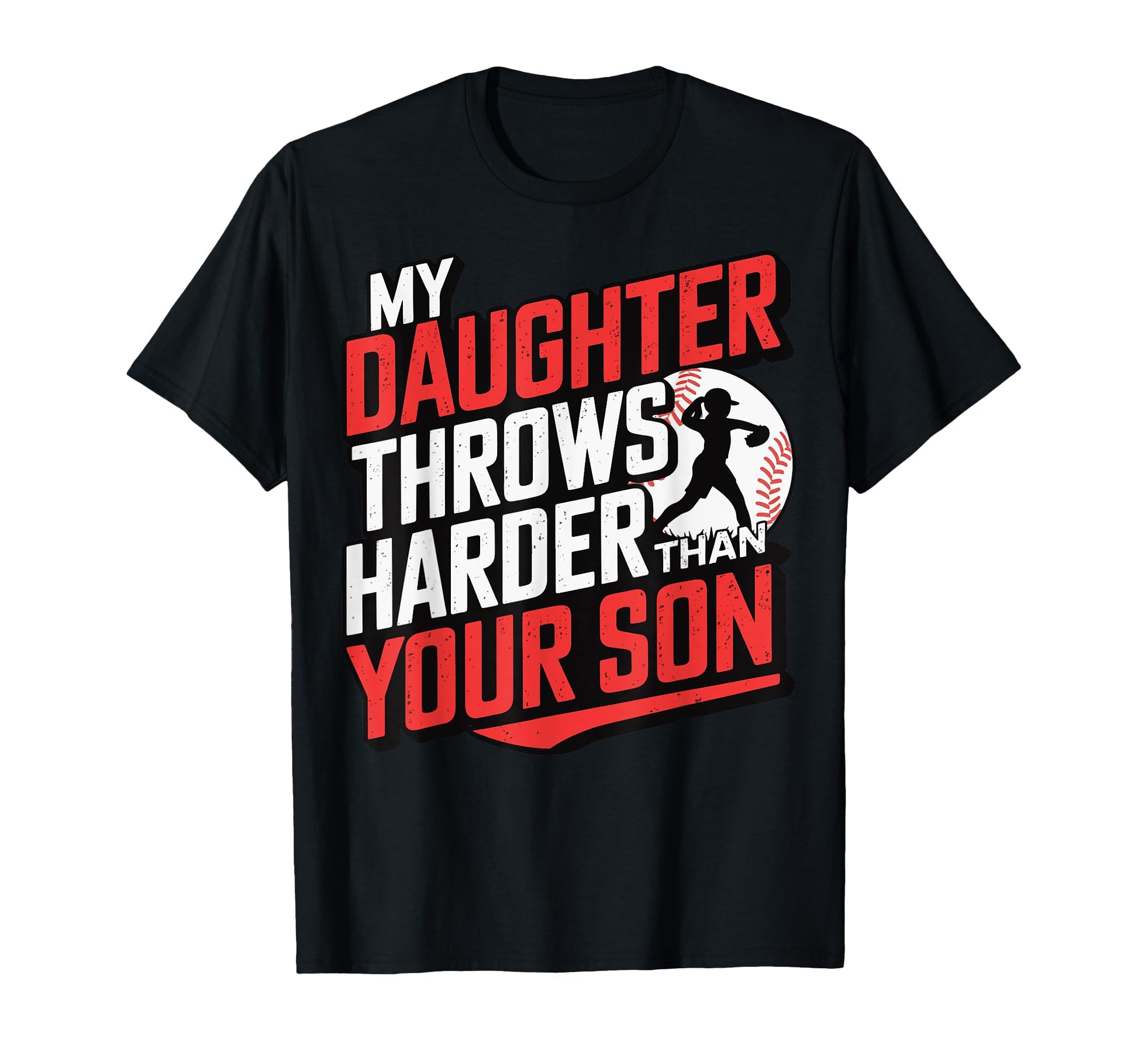 My Daughter Throws Harder Than Your Son T-Shirt - Trendy Graphic Men Women - T-Shirt, Sweatshirt, Hoodie