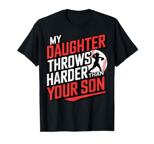 My Daughter Throws Harder Than Your Son T-Shirt - Trendy Graphic Men Women - T-Shirt, Sweatshirt, Hoodie