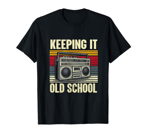 Keeping It Old School Boombox 80S Hip Hop T-Shirt - Trendy Graphic Unisex - T-Shirt, Sweatshirt, Hoodie