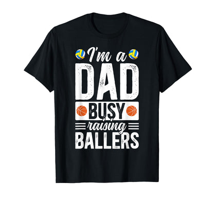 Im Dad Busy Raising Ballers T-Shirt - Fun Novelty Design Men Women - T-Shirt, Sweatshirt, Hoodie
