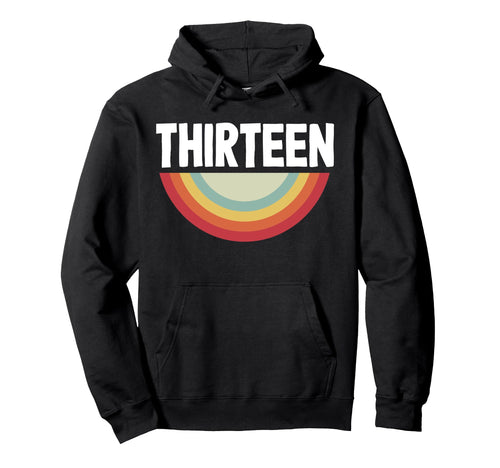 Thirteen 13Th Birthday Rainbow Hoodie - Custom Art Print Men Women - T-Shirt, Sweatshirt, Hoodie